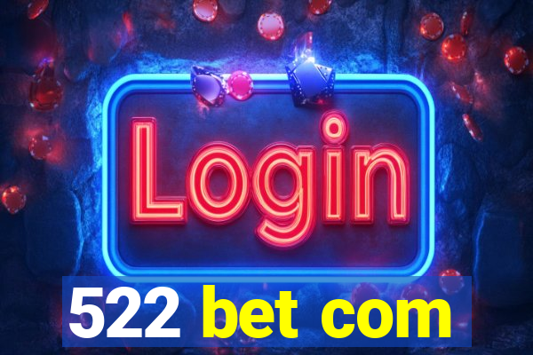 522 bet com